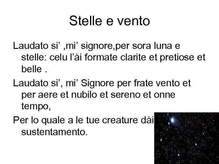 Stelle e vento Laudato si’ , mi’ signore, per sora luna e stelle: celu