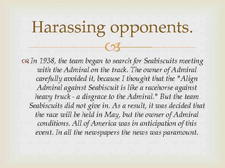 Нarassing opponents. In 1938, the team began to search for Seabiscuits meeting with the