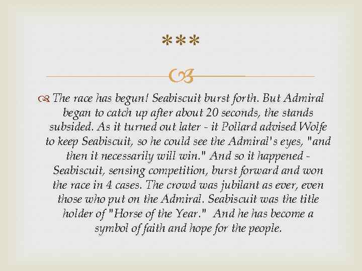 *** The race has begun! Seabiscuit burst forth. But Admiral began to catch up