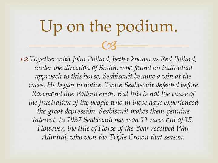 Up on the podium. Together with John Pollard, better known as Red Pollard, under