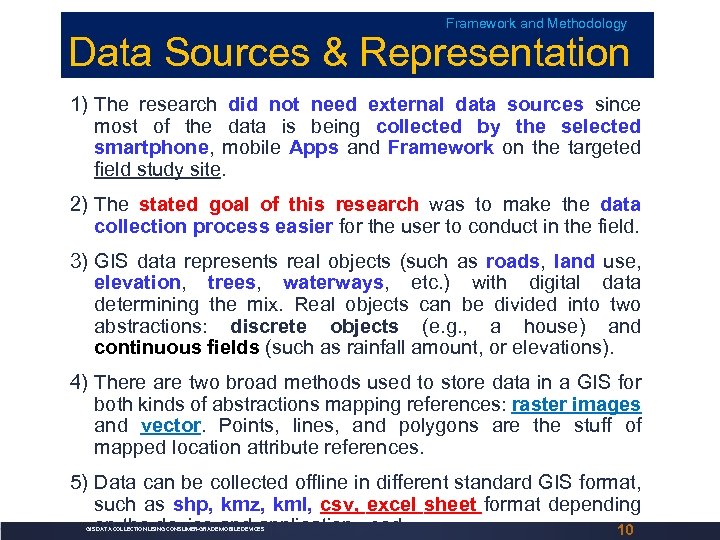 Framework and Methodology Data Sources & Representation 1) The research did not need external