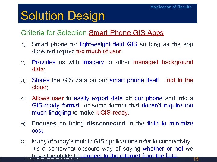 Solution Design Application of Results Criteria for Selection Smart Phone GIS Apps 1) Smart