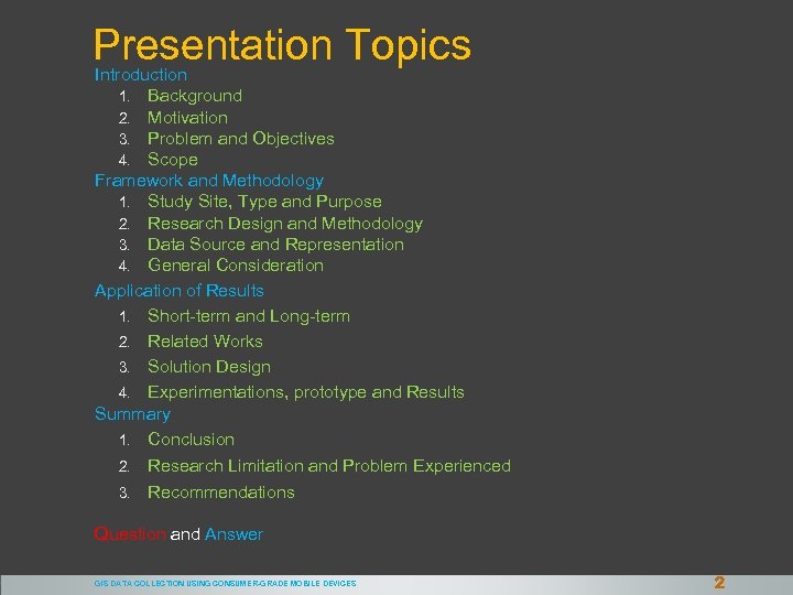 Presentation Topics Introduction Background Motivation Problem and Objectives Scope Framework and Methodology 1. Study