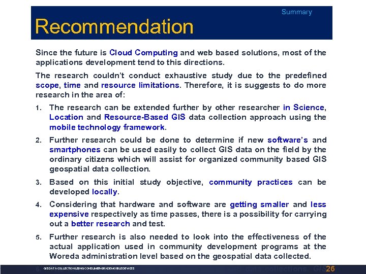 Recommendation Summary Since the future is Cloud Computing and web based solutions, most of