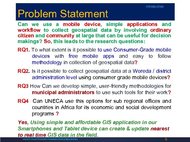 Problem Statement Introduction Can we use a mobile device, simple applications and workflow to