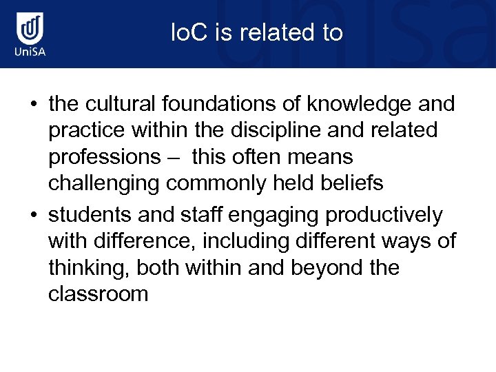 Io. C is related to • the cultural foundations of knowledge and practice within