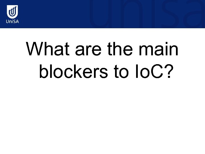 What are the main blockers to Io. C? 