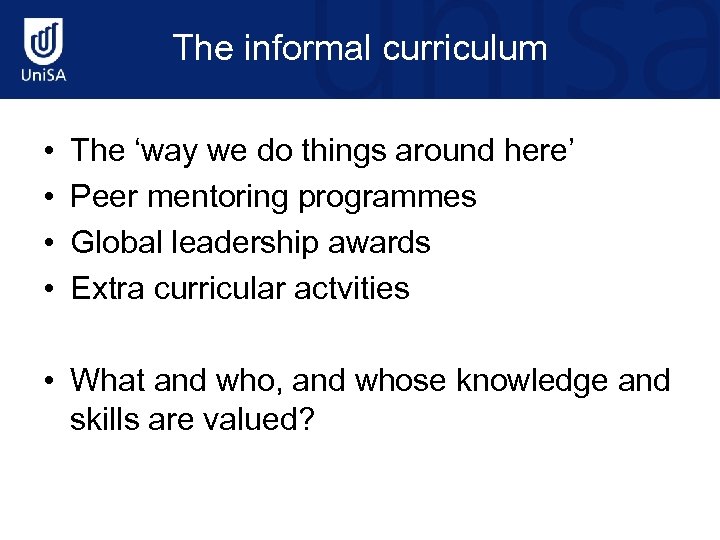 The informal curriculum • • The ‘way we do things around here’ Peer mentoring