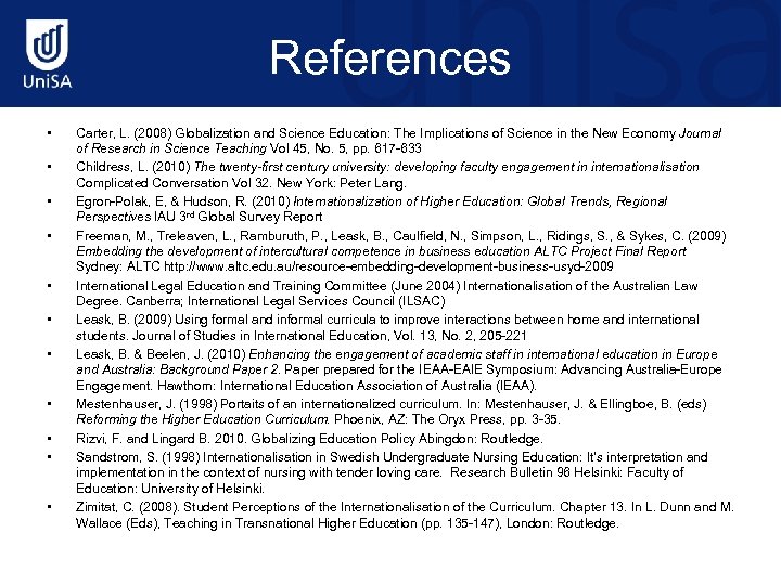 References • • • Carter, L. (2008) Globalization and Science Education: The Implications of