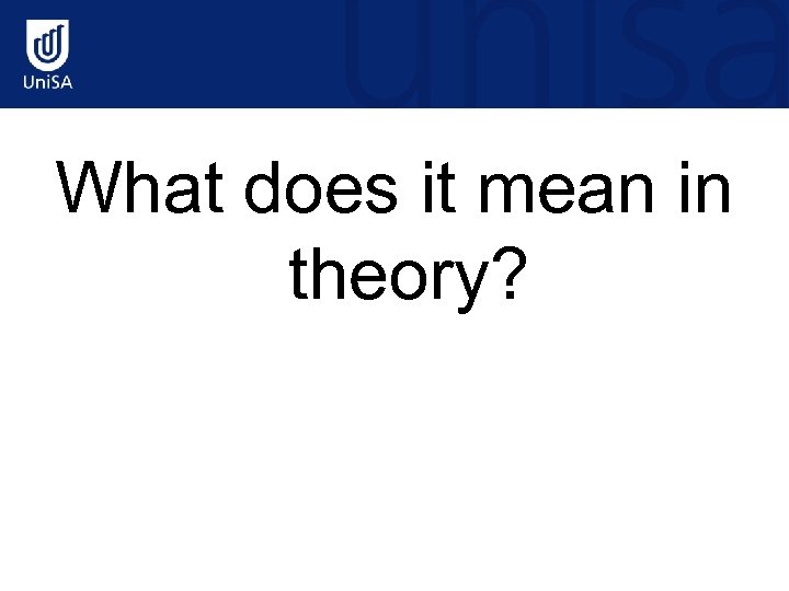 What does it mean in theory? 