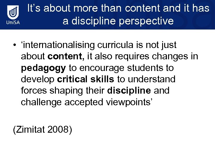 It’s about more than content and it has a discipline perspective • ‘internationalising curricula