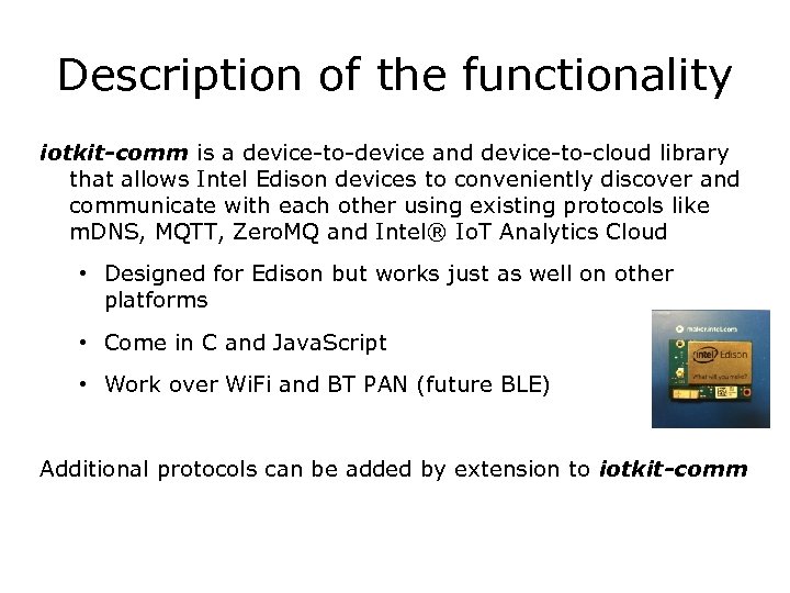 Description of the functionality iotkit-comm is a device-to-device and device-to-cloud library that allows Intel