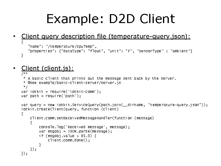 Example: D 2 D Client • Client query description file (temperature-query. json): { 