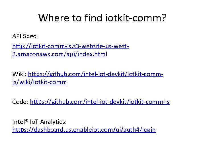 Where to find iotkit-comm? API Spec: http: //iotkit-comm-js. s 3 -website-us-west 2. amazonaws. com/api/index.