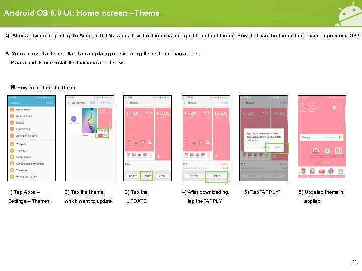 Android OS 6. 0 UI: Home screen –Theme Q: After software upgrading to Android