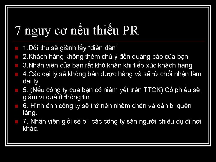 7 nguy cơ nếu thiếu PR n n n n 1. Đối thủ sẽ