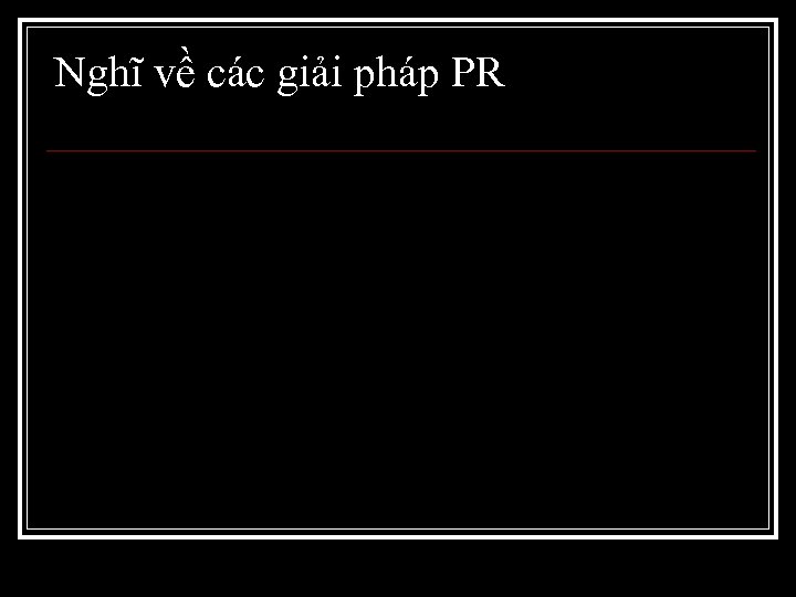 Nghĩ về các giải pháp PR 