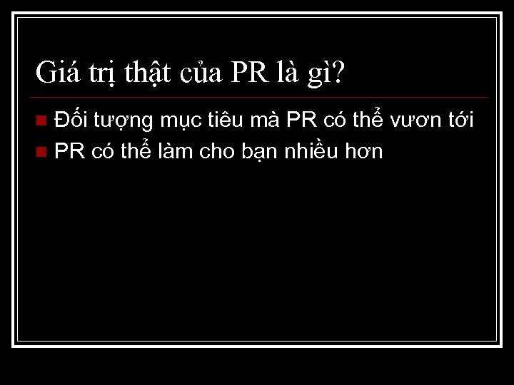 Giá trị thật của PR là gì? Đối tượng mục tiêu mà PR có