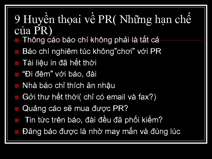 9 Huyền thọai về PR( Những hạn chế của PR) n n n n