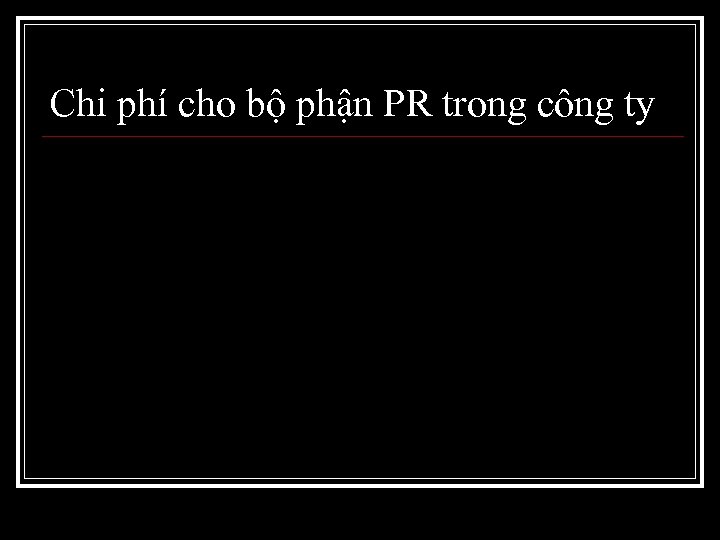 Chi phí cho bộ phận PR trong công ty 