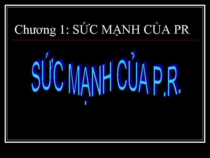 Chương 1: SỨC MẠNH CỦA PR 