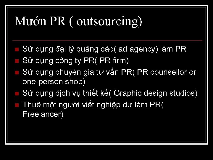 Mướn PR ( outsourcing) n n n Sử dụng đại lý quảng cáo( ad