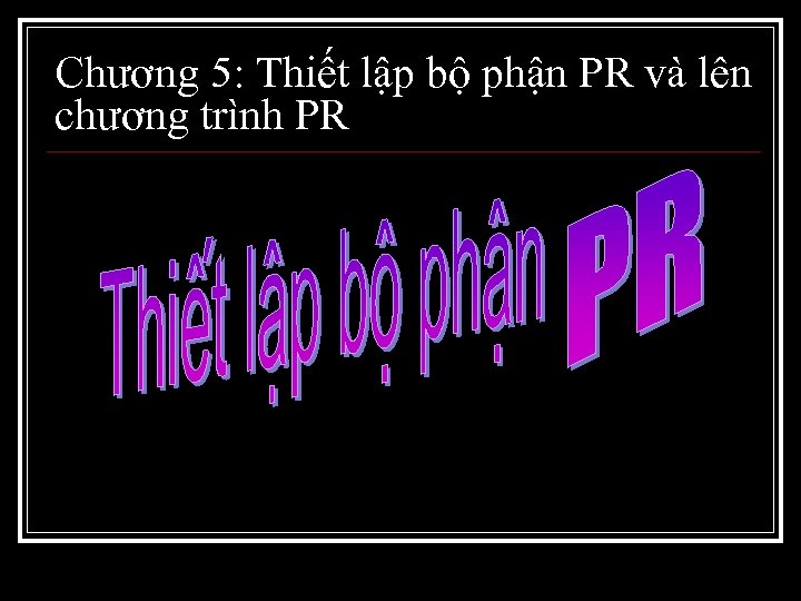 Chương 5: Thiết lập bộ phận PR và lên chương trình PR 