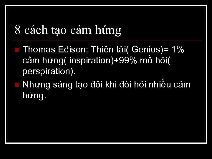 8 cách tạo cảm hứng Thomas Edison: Thiên tài( Genius)= 1% cảm hứng( inspiration)+99%