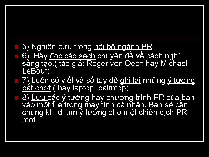 n n 5) Nghiên cứu trong nội bộ ngành PR 6) Hãy đọc các