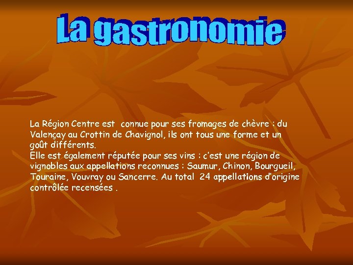 La Région Centre est connue pour ses fromages de chèvre : du Valençay au