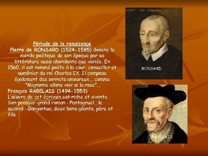 Période de la renaisance Pierre de RONSARD (1524 -1585) domine le monde poétique de