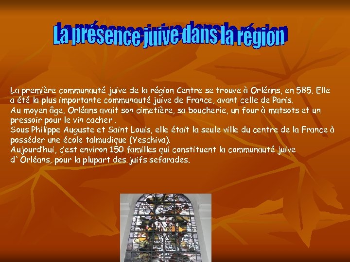 La première communauté juive de la région Centre se trouve à Orléans, en 585.
