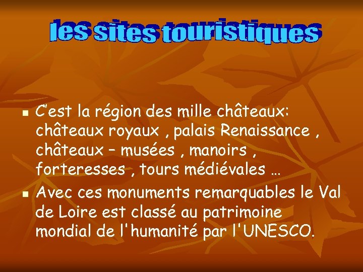 n n C’est la région des mille châteaux: châteaux royaux , palais Renaissance ,