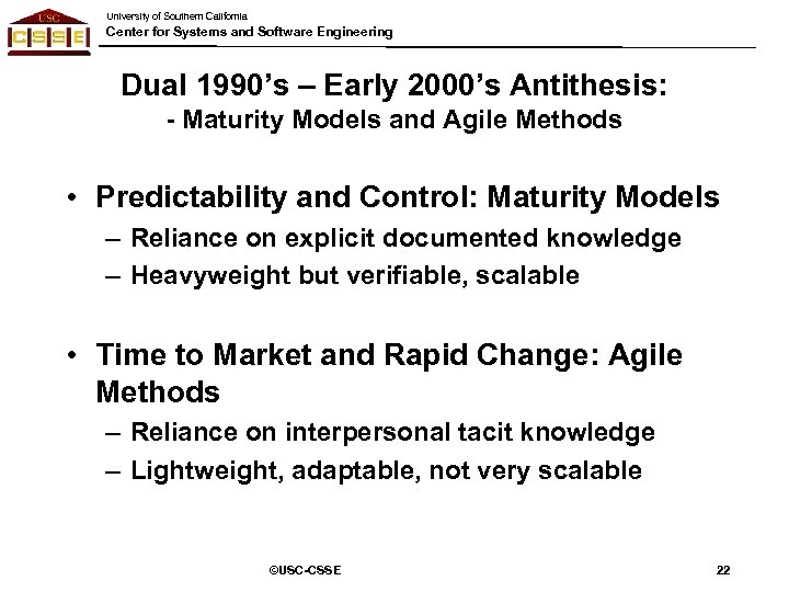 University of Southern California Center for Systems and Software Engineering Dual 1990’s – Early
