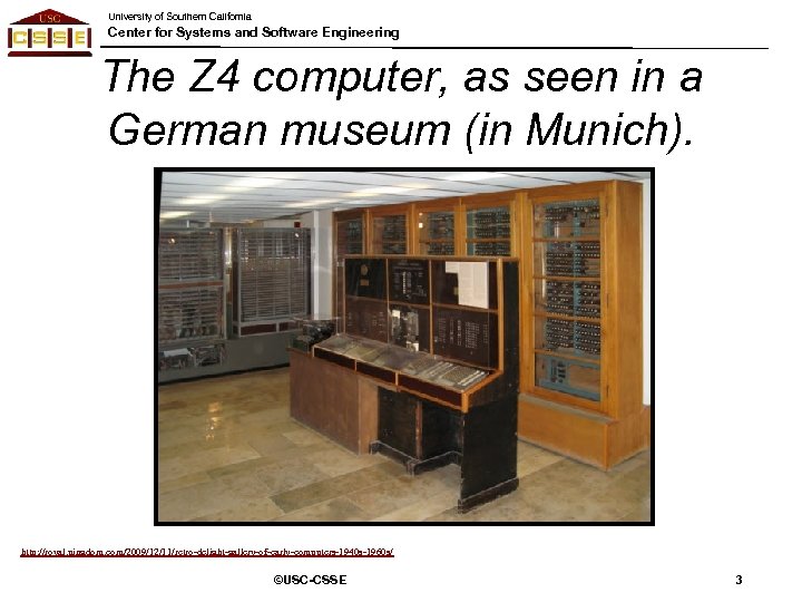 University of Southern California Center for Systems and Software Engineering The Z 4 computer,