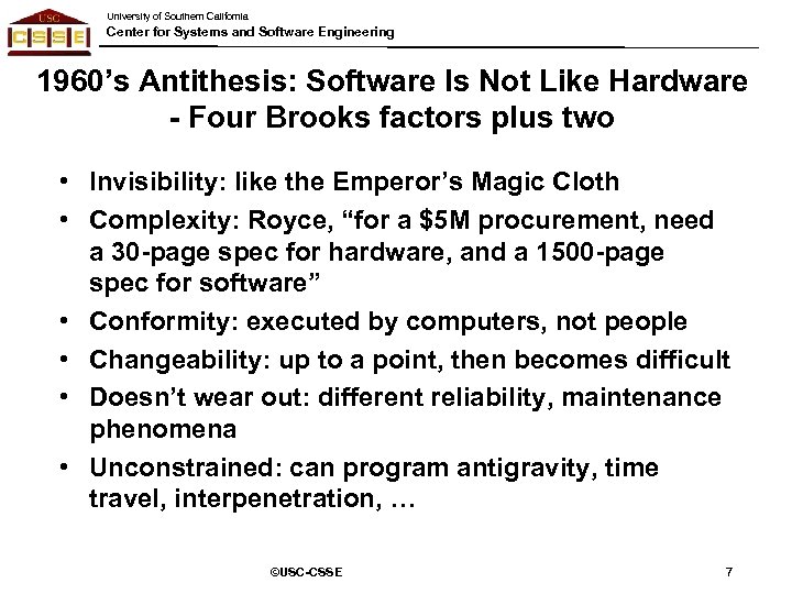 University of Southern California Center for Systems and Software Engineering 1960’s Antithesis: Software Is
