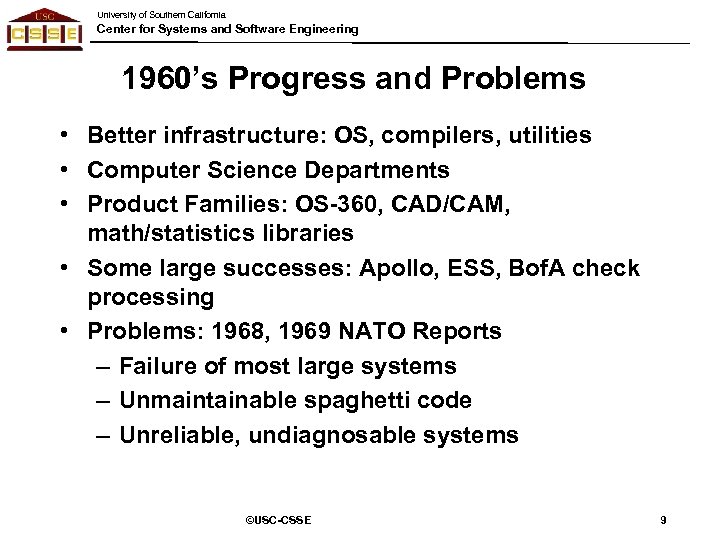 University of Southern California Center for Systems and Software Engineering 1960’s Progress and Problems