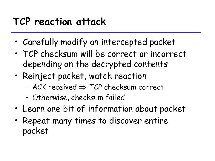 TCP reaction attack • Carefully modify an intercepted packet • TCP checksum will be