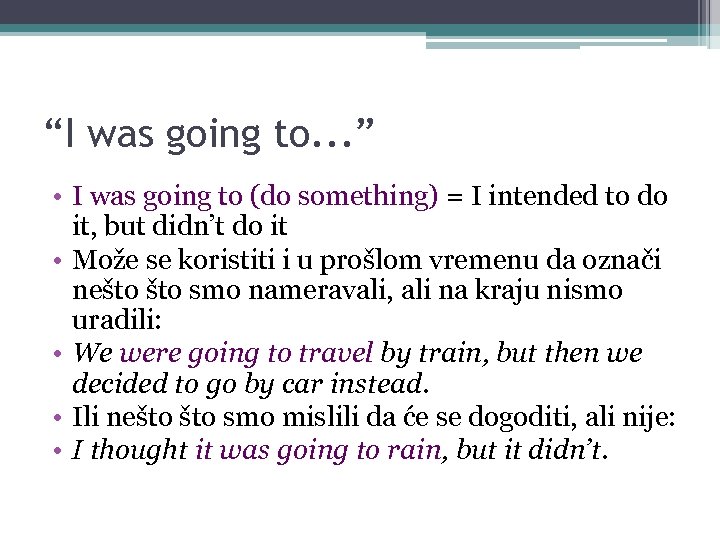 “I was going to. . . ” • I was going to (do something)