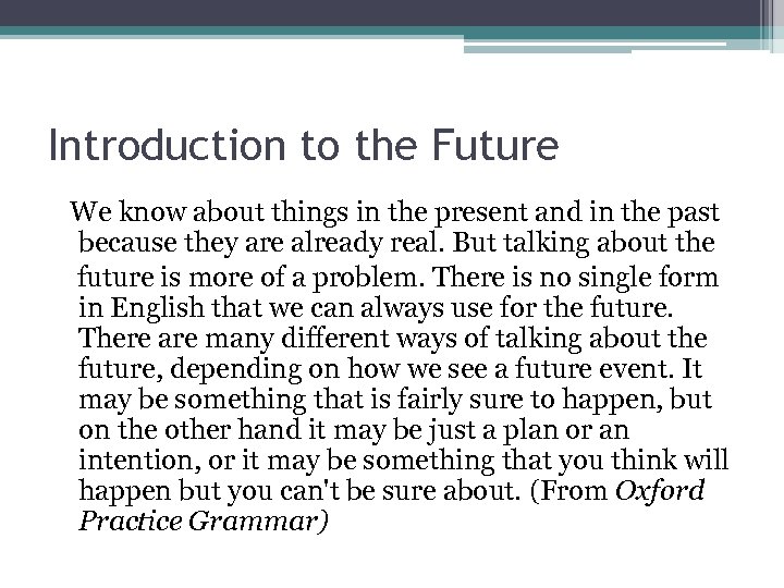 Introduction to the Future We know about things in the present and in the