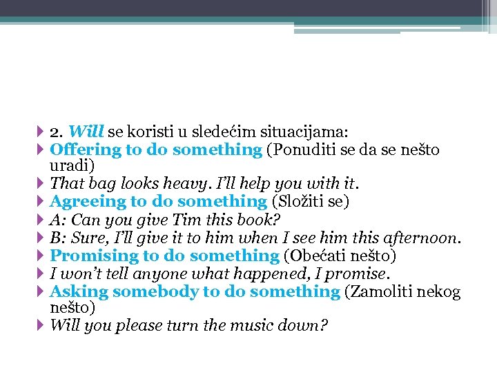  2. Will se koristi u sledećim situacijama: Offering to do something (Ponuditi se