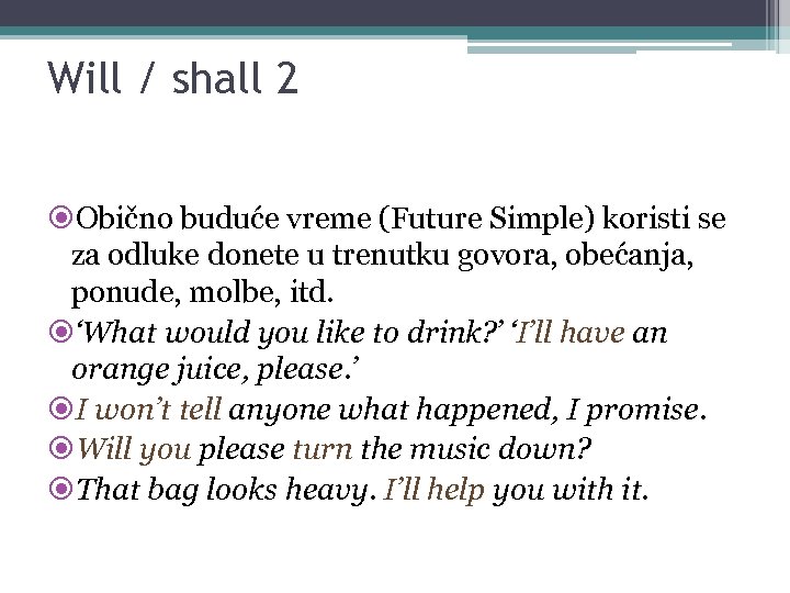 Will / shall 2 Obično buduće vreme (Future Simple) koristi se za odluke donete