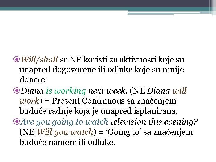  Will/shall se NE koristi za aktivnosti koje su unapred dogovorene ili odluke koje