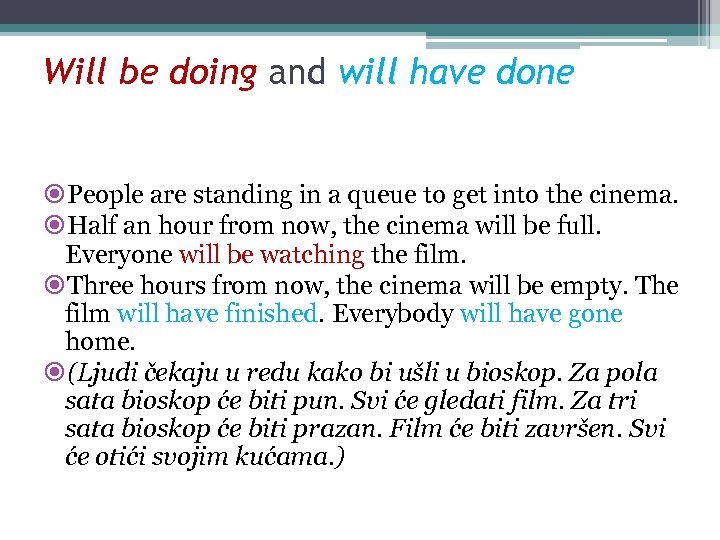 Will be doing and will have done People are standing in a queue to