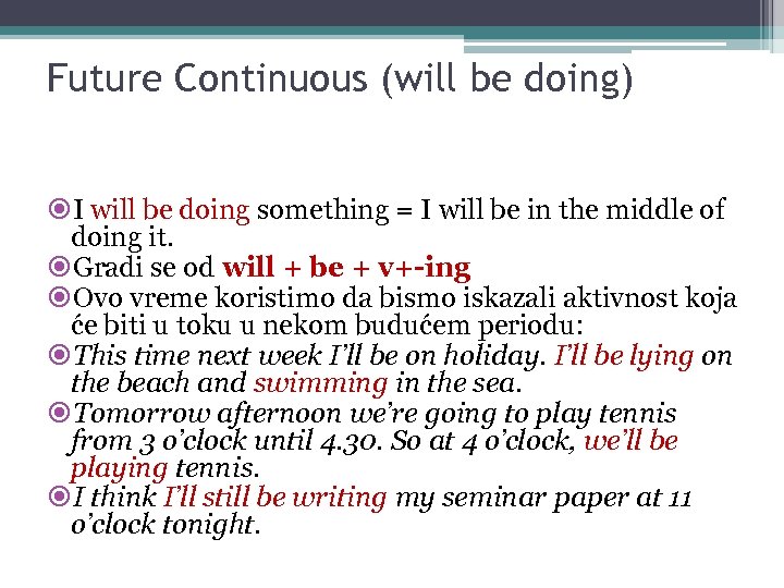 Future Continuous (will be doing) I will be doing something = I will be