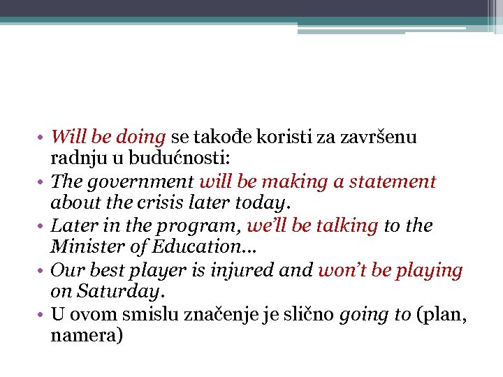  • Will be doing se takođe koristi za završenu radnju u budućnosti: •