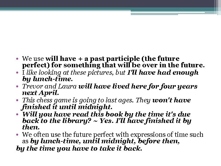  • We use will have + a past participle (the future perfect) for