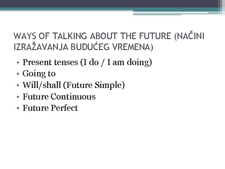 WAYS OF TALKING ABOUT THE FUTURE (NAČINI IZRAŽAVANJA BUDUĆEG VREMENA) • • • Present