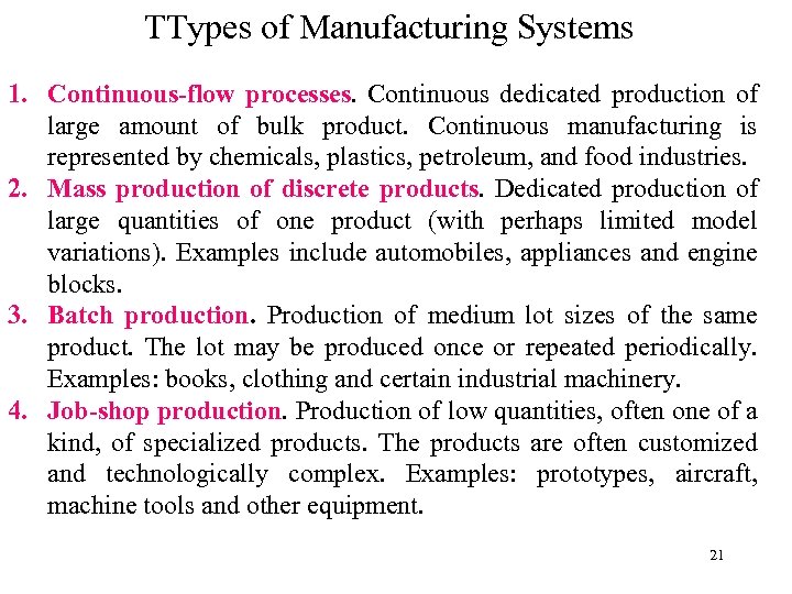 TTypes of Manufacturing Systems 1. Continuous-flow processes. Continuous dedicated production of large amount of