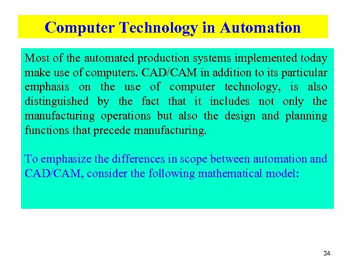 Computer Technology in Automation Most of the automated production systems implemented today make use